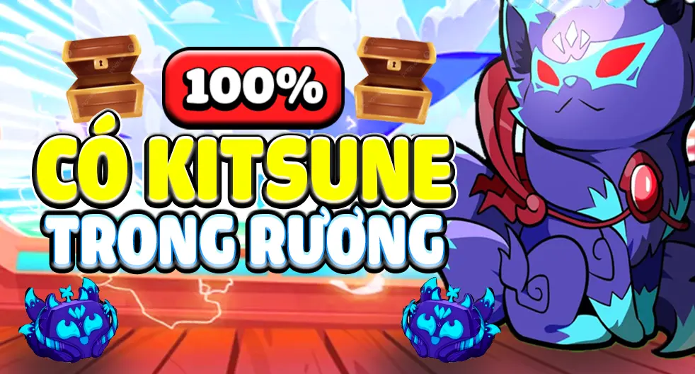 Acc 100% Có Trái Kitsune Rương (LV Max Random GOD CDK)